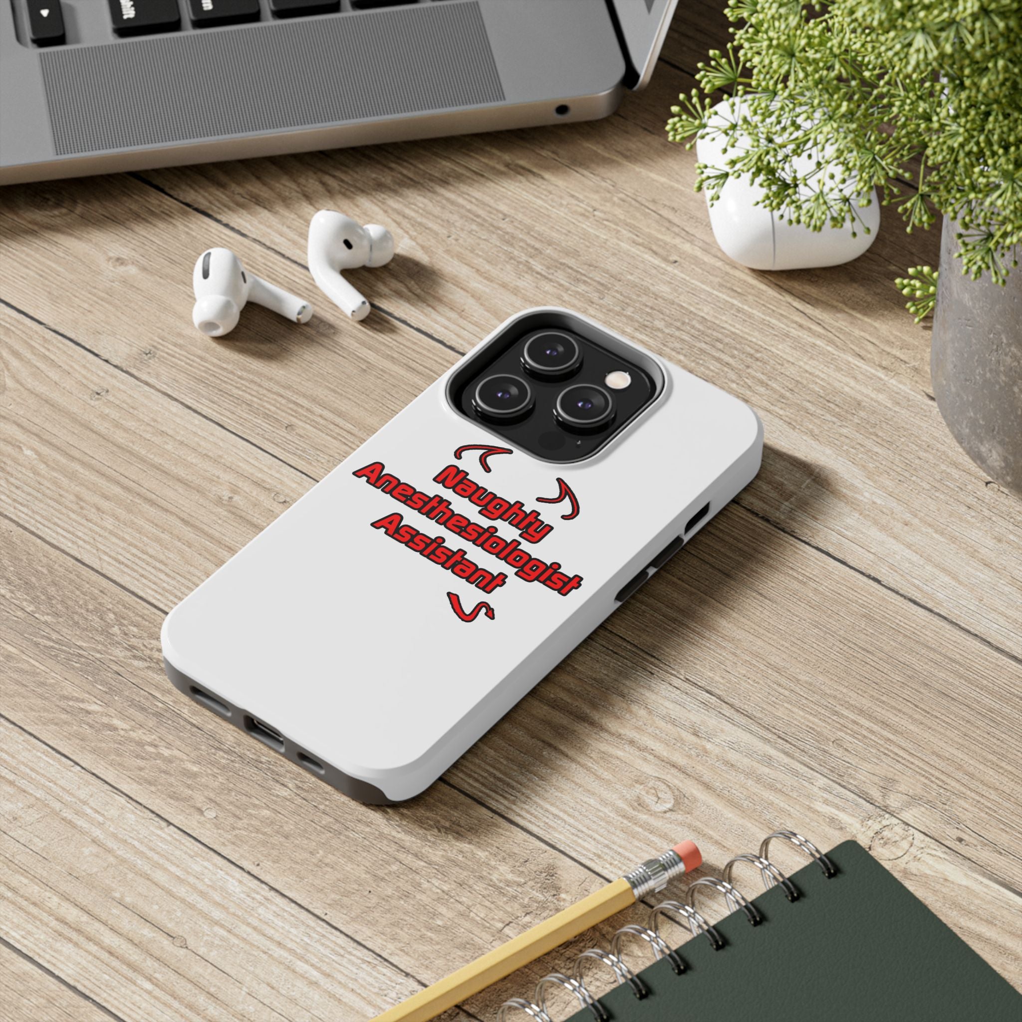 Naughty Anesthesiologist Assistant - Tough Phone Cases