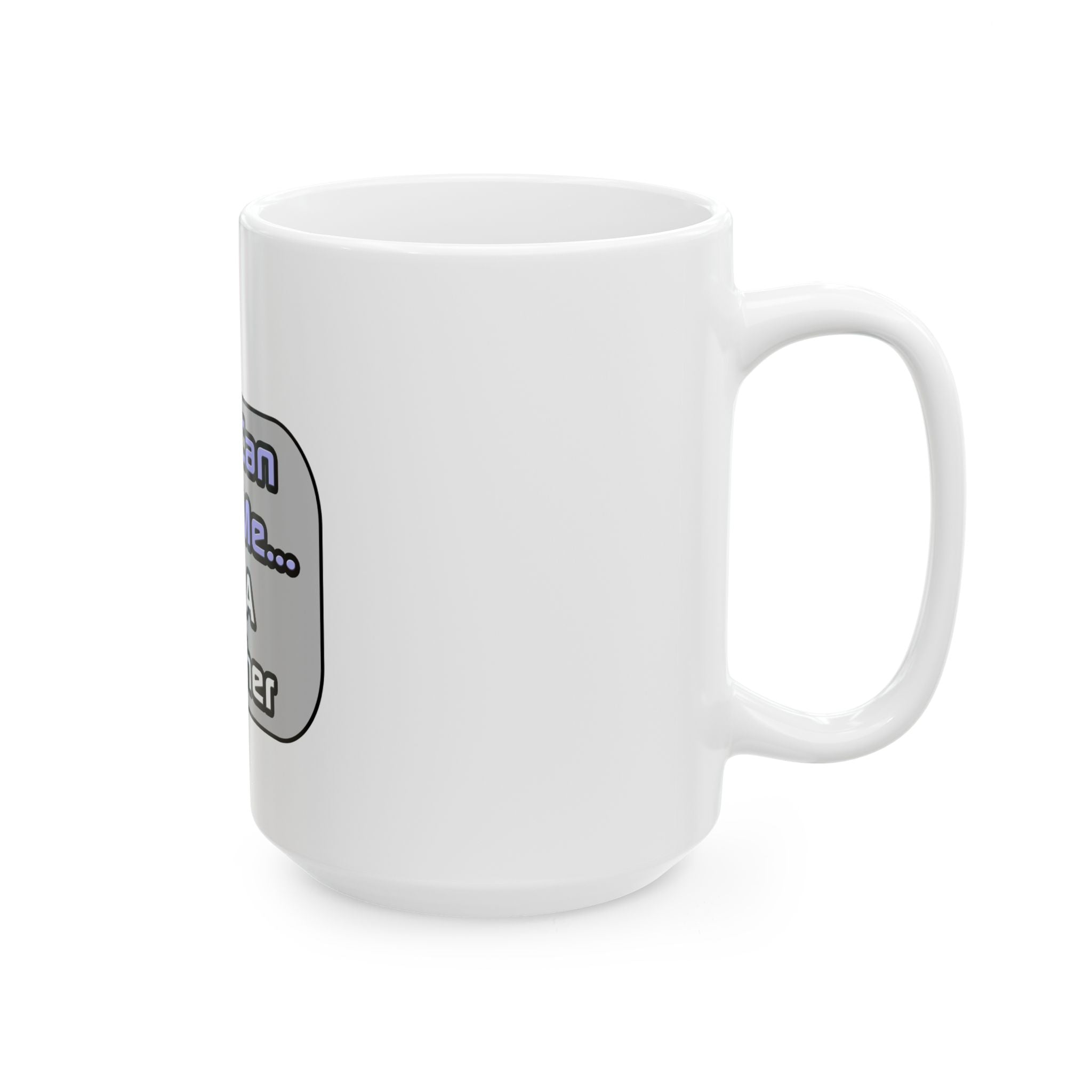 Trust Me .. I'm a Teacher - Ceramic Mug, (11oz, 15oz)