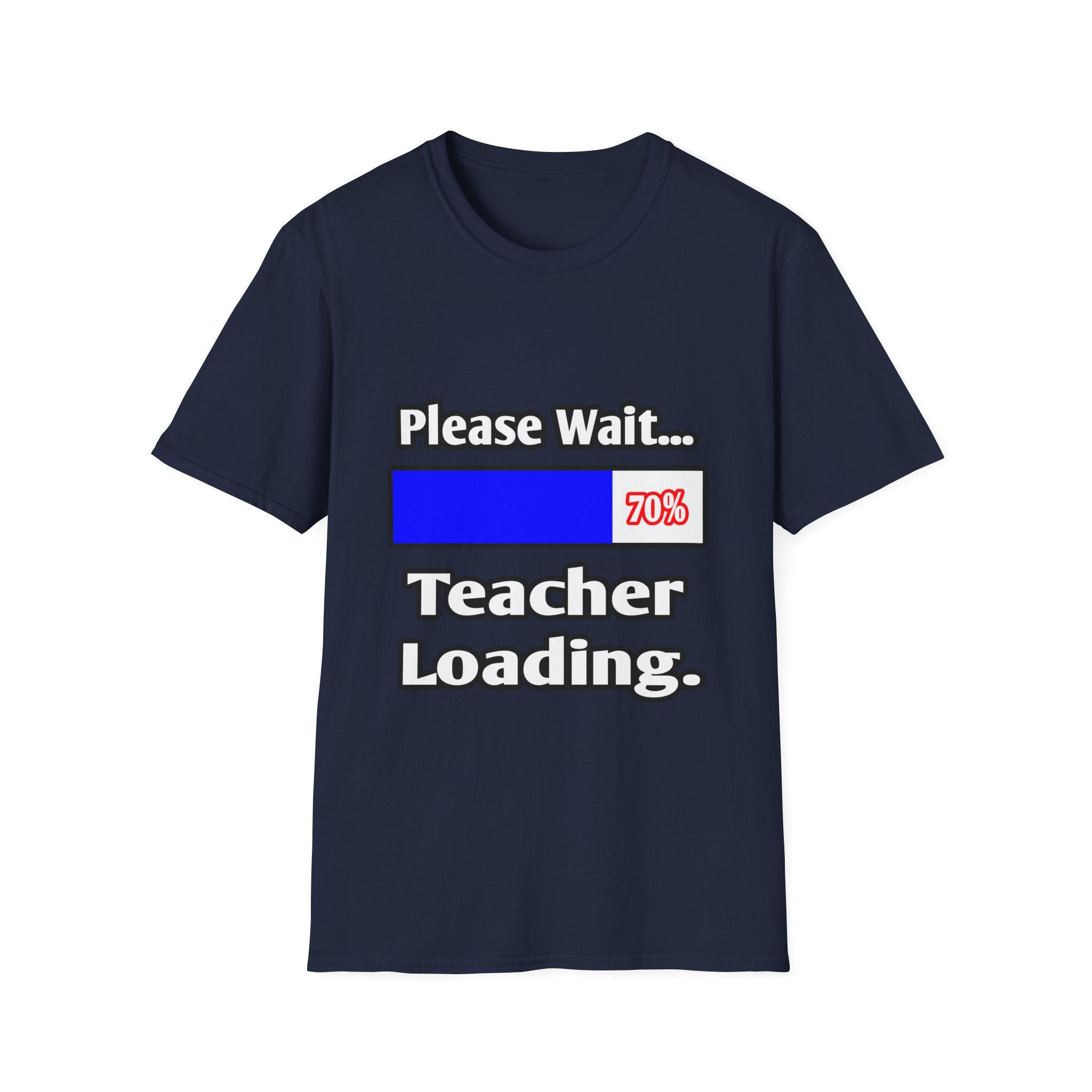 Please Wait...Teacher Loading - Unisex Softstyle T-Shirt