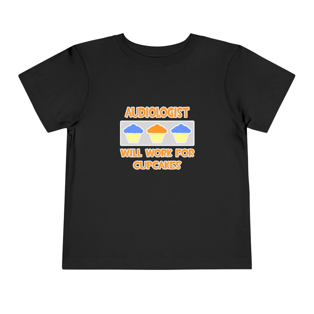 Audiologist ... Will Work For Cupcakes - Toddler Short Sleeve Tee