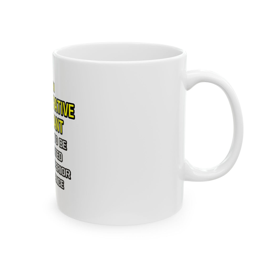 Administrative Assistant...Superior Intelligence - Ceramic Mug, (11oz, 15oz)