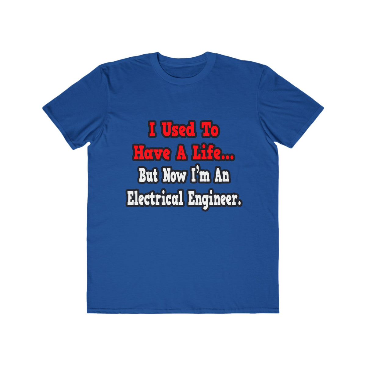 I Used to Have a Life...Electrical Engineer - Men's Lightweight Fashion Tee
