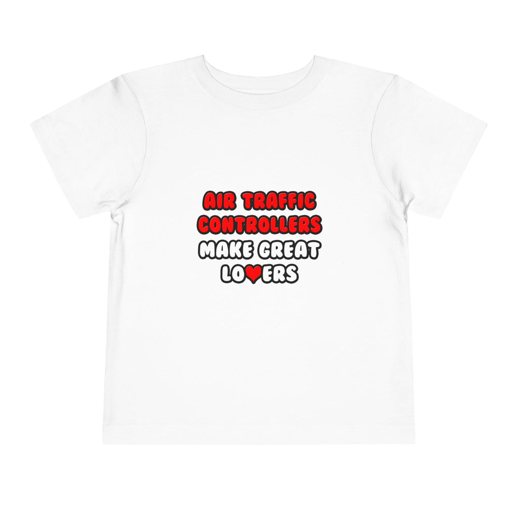 Air Traffic Controllers Make Great Lovers - Toddler Short Sleeve Tee