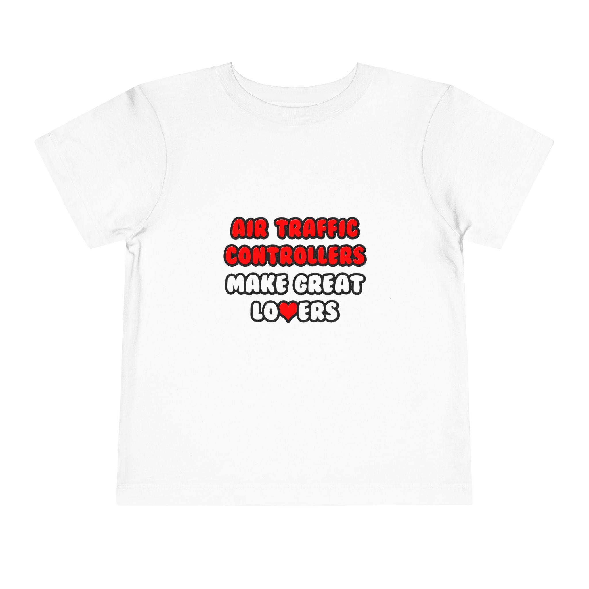 Air Traffic Controllers Make Great Lovers - Toddler Short Sleeve Tee