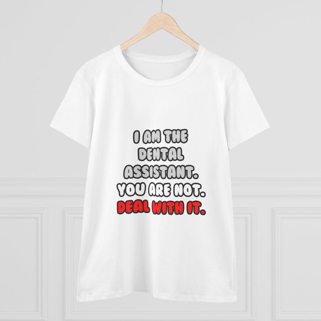 Deal With It ... Funny Dental Assistant - Women's Midweight Cotton Tee