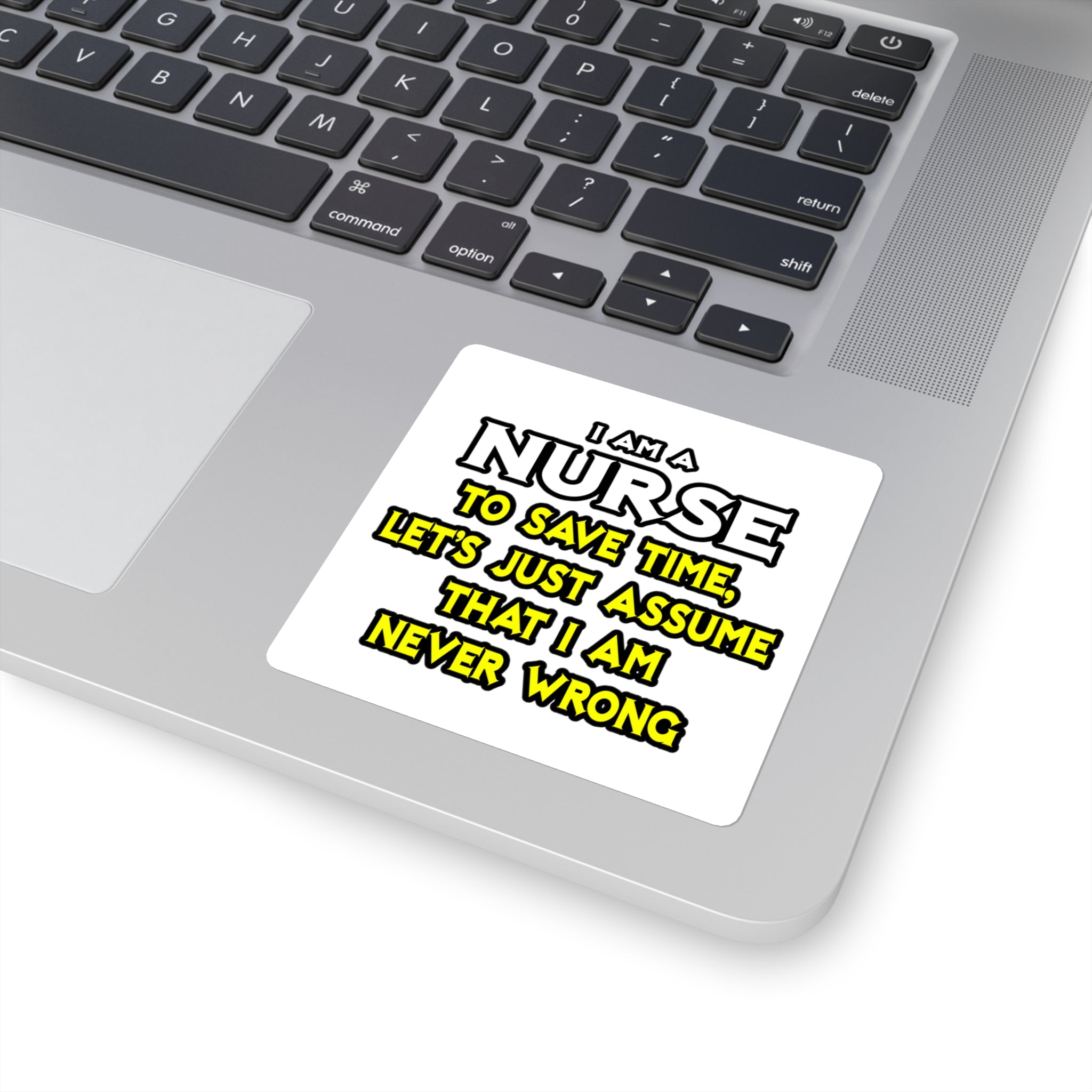 Nurse...Assume I Am Never Wrong - Square Stickers