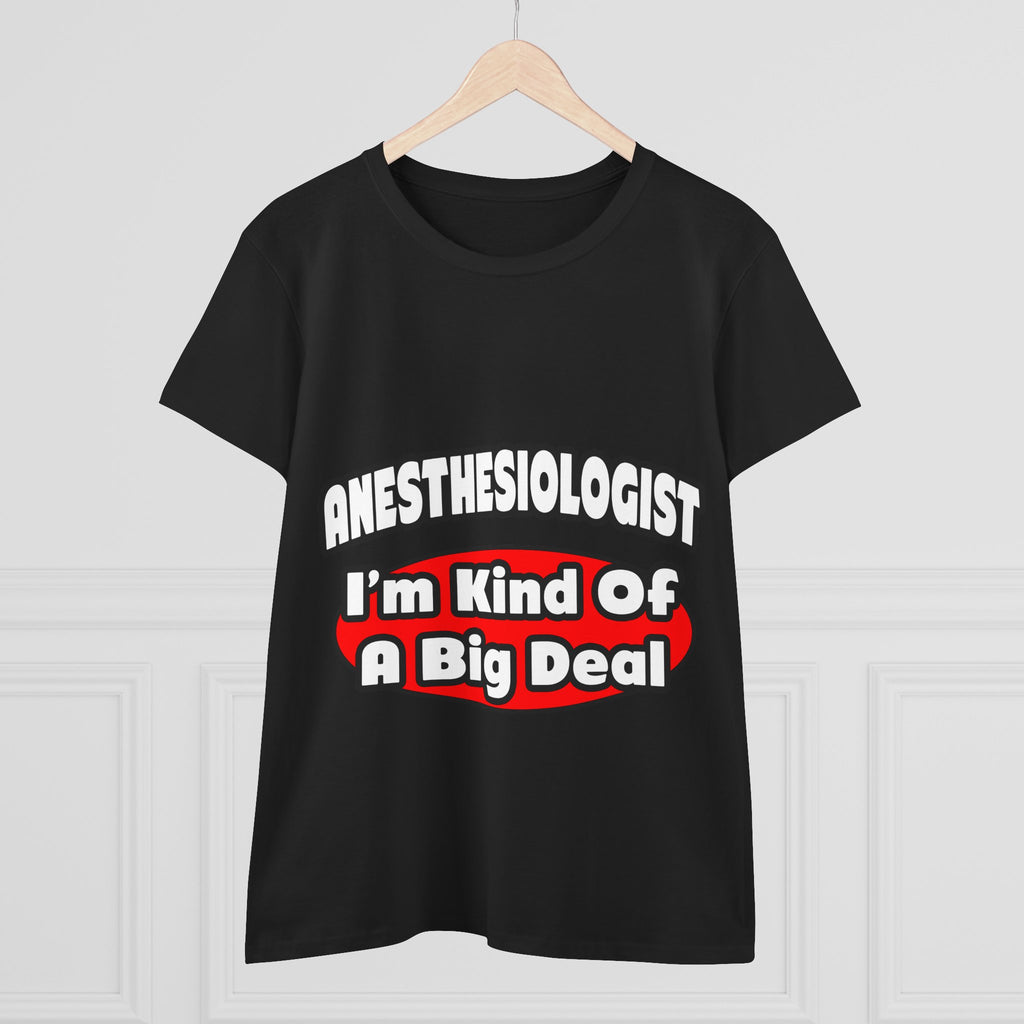 Anesthesiologist...Big Deal - Women's Midweight Cotton Tee