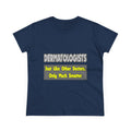 Dermatologists...Smarter - Women's Midweight Cotton Tee