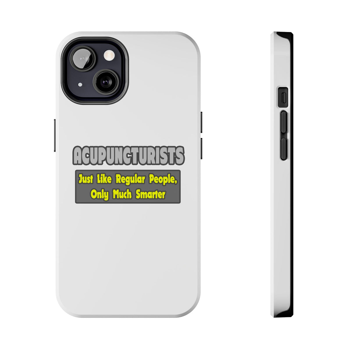 Acupuncturists .. Smarter - Tough Phone Cases