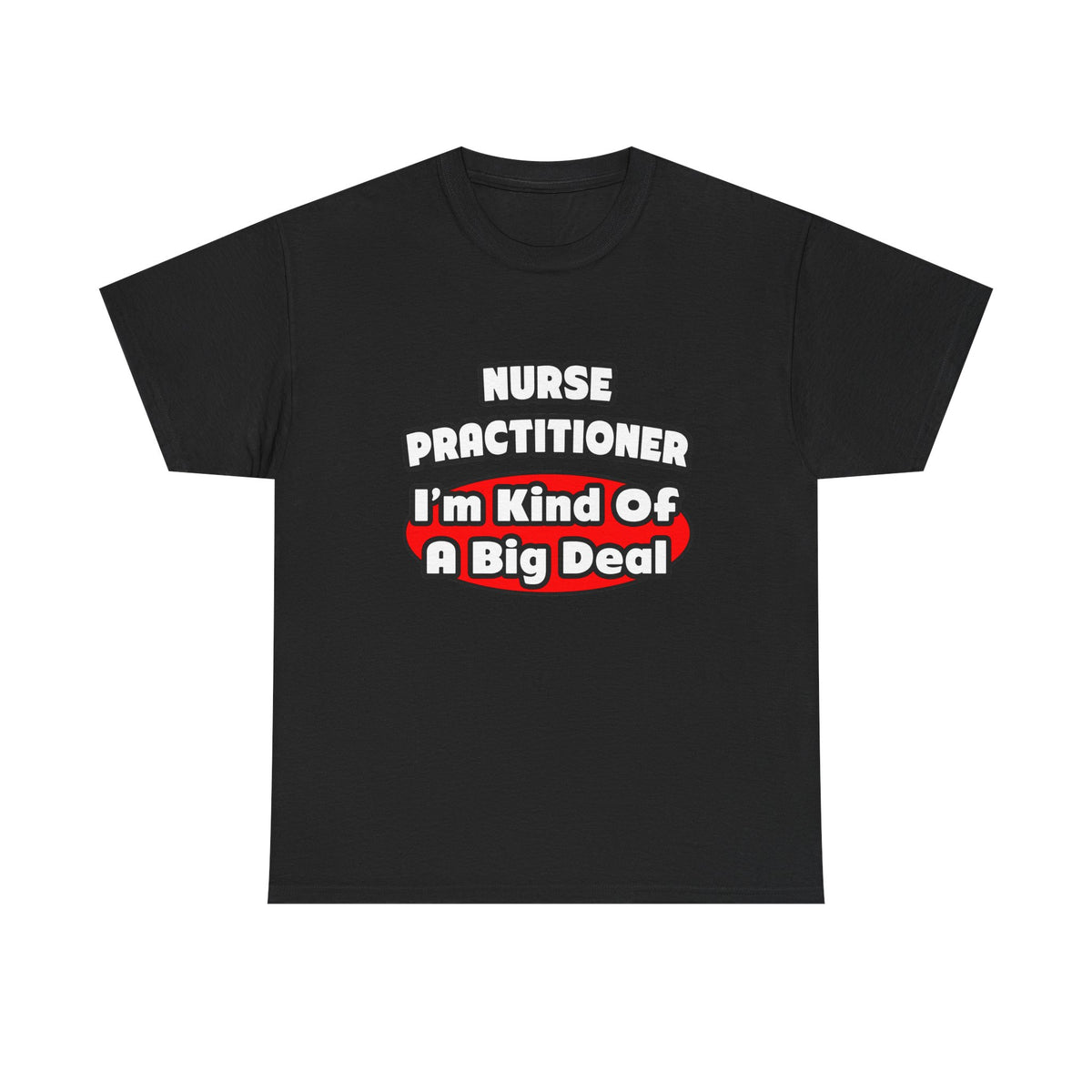 Nurse Practitioner...Big Deal - Unisex Heavy Cotton Tee