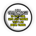 Cytotechnologist .. Assume I Am Never Wrong - Wall Clock