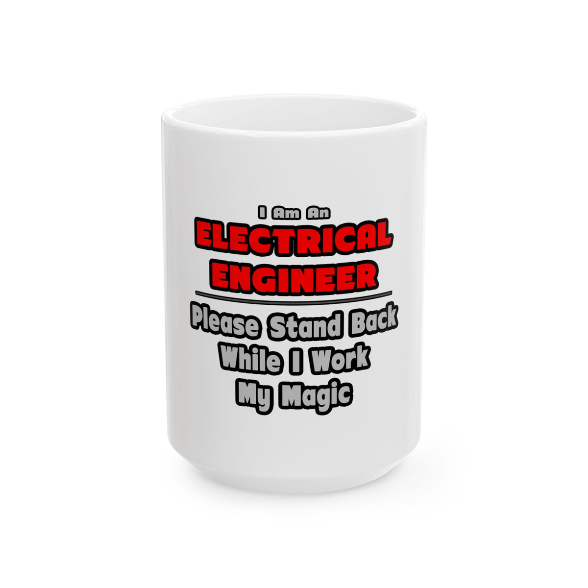 Electrical Engineer...Work My Magic - Ceramic Mug, (11oz, 15oz)