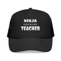 Ninja Teacher - Foam Trucker Hat