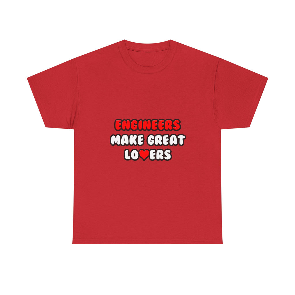 Engineers Make Great Lovers - Unisex Heavy Cotton Tee