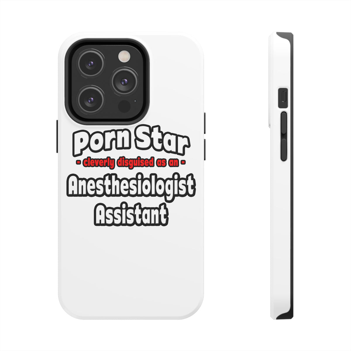 Porn Star .. Anesthesiologist Assistant - Tough Phone Cases