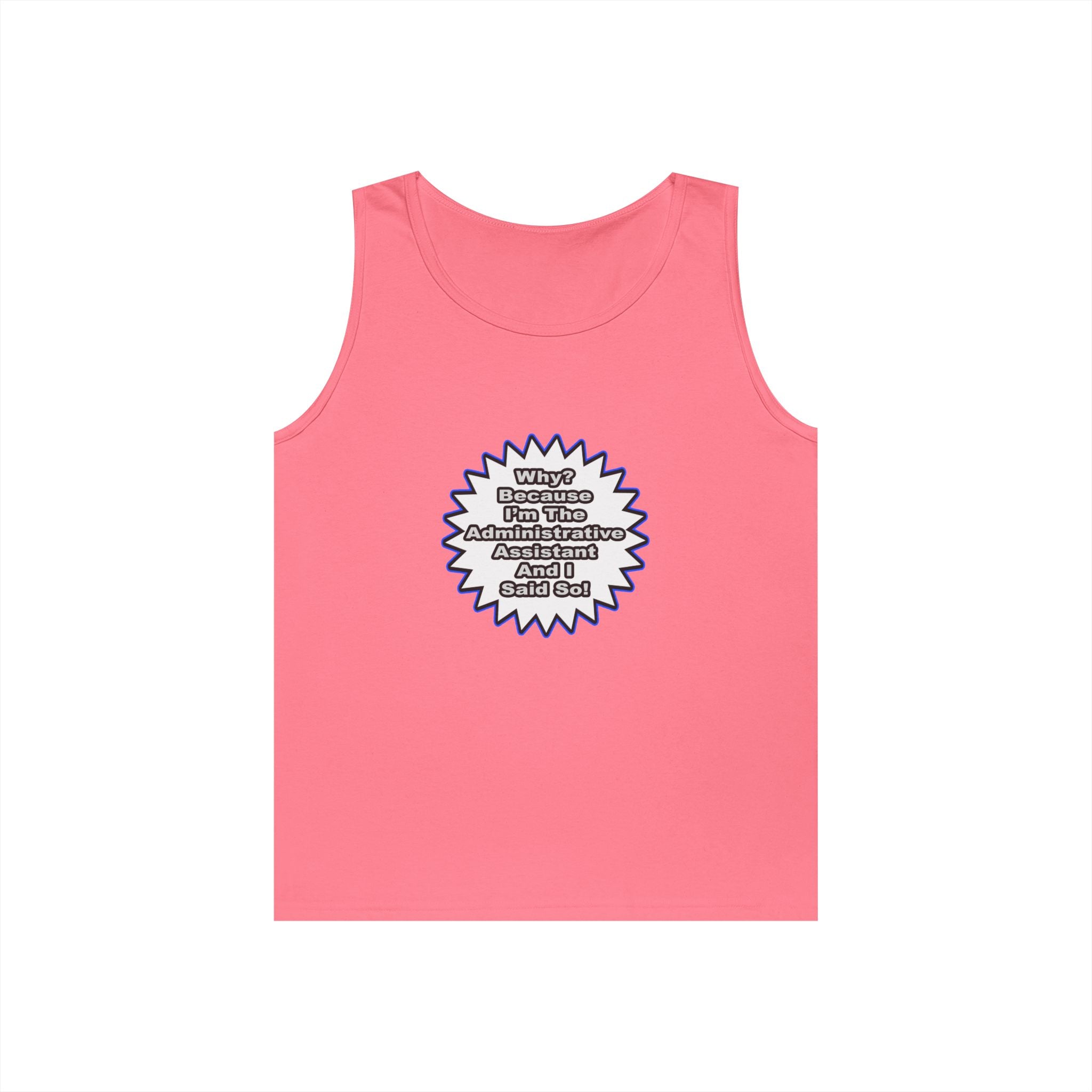 Administrative Assistant...Because I Said So - Unisex Heavy Cotton Tank Top