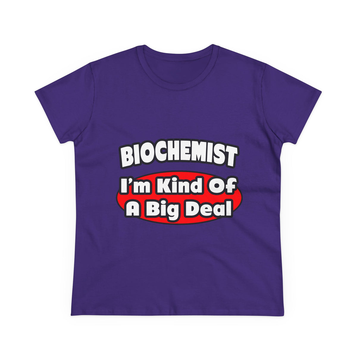 Biochemist...Big Deal - Women's Midweight Cotton Tee
