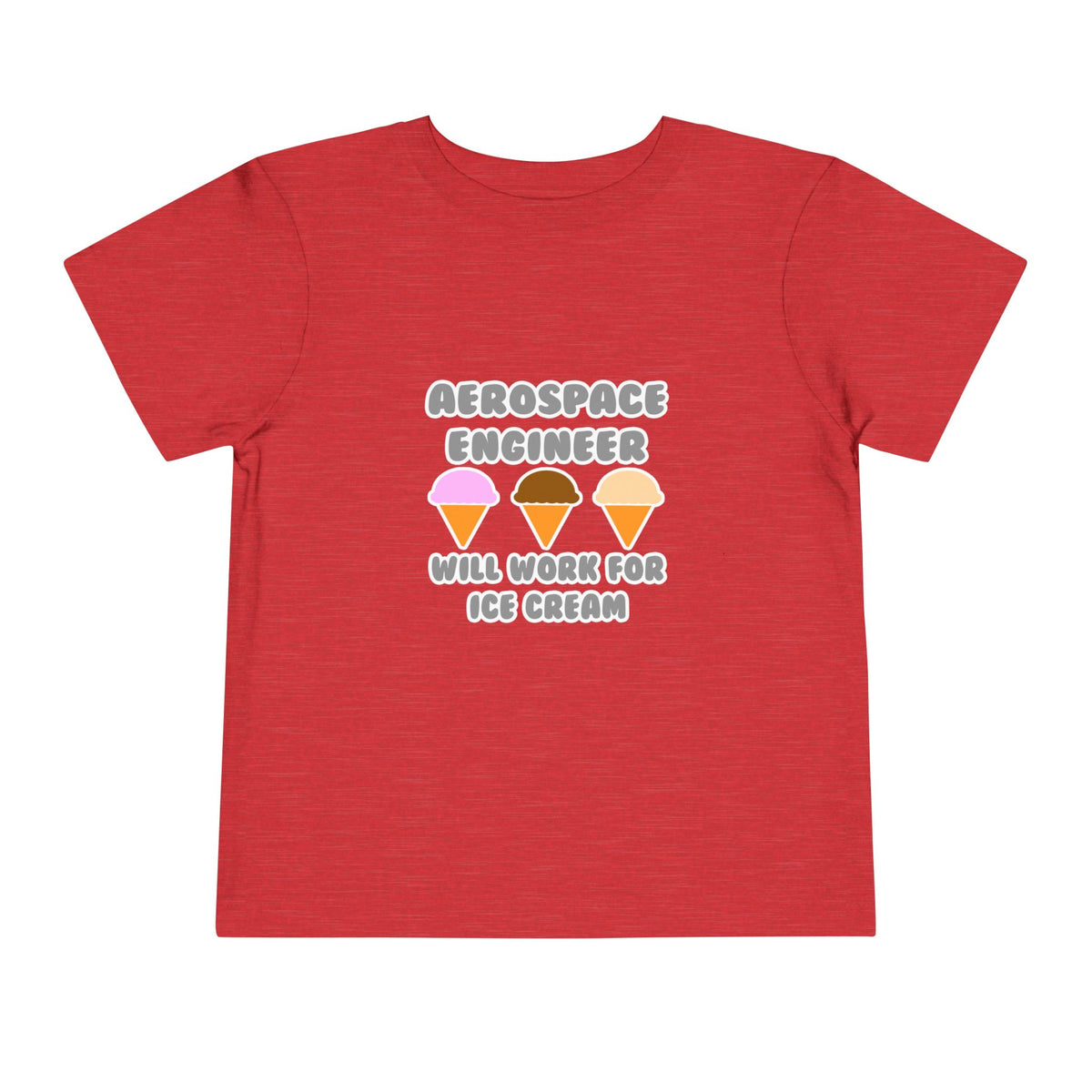 Aerospace Engineer ... Will Work For Ice Cream - Toddler Short Sleeve Tee