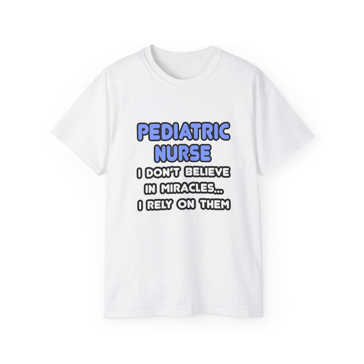 Miracles and Pediatric Nurses - Unisex Ultra Cotton Tee