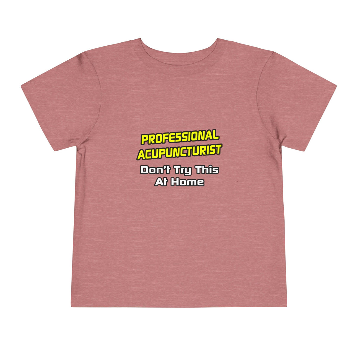 Professional Acupuncturist .. Joke - Toddler Short Sleeve Tee