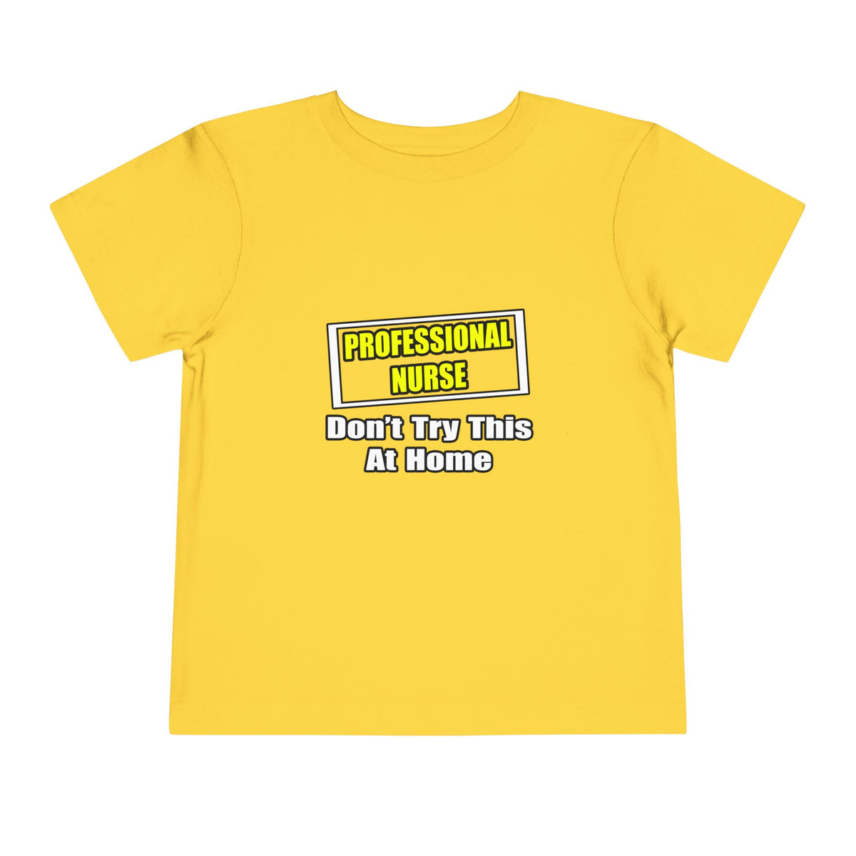 Professional Nurse...Don't Try This At Home - Toddler Short Sleeve Tee