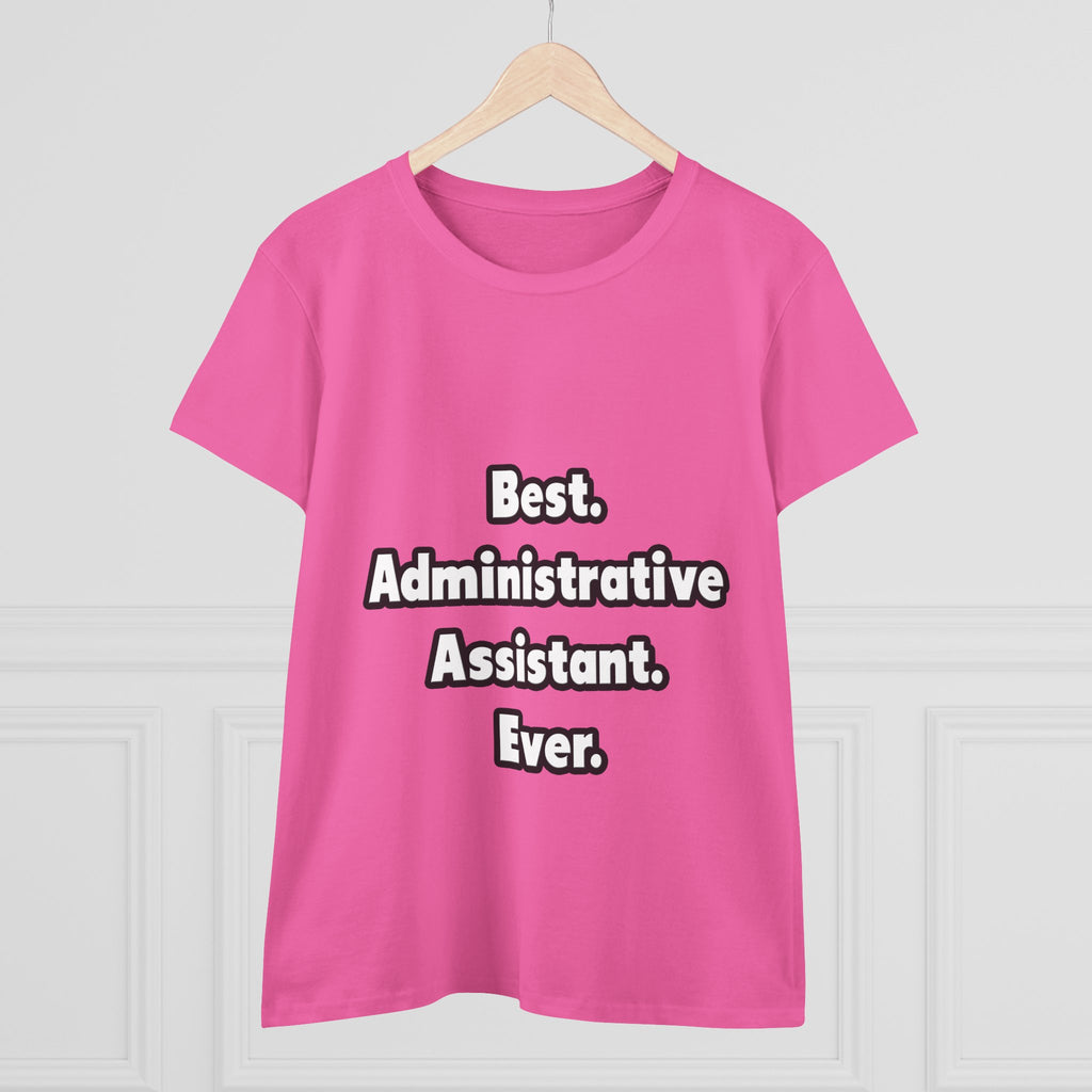 Best. Administrative Assistant. Ever - Women's Midweight Cotton Tee
