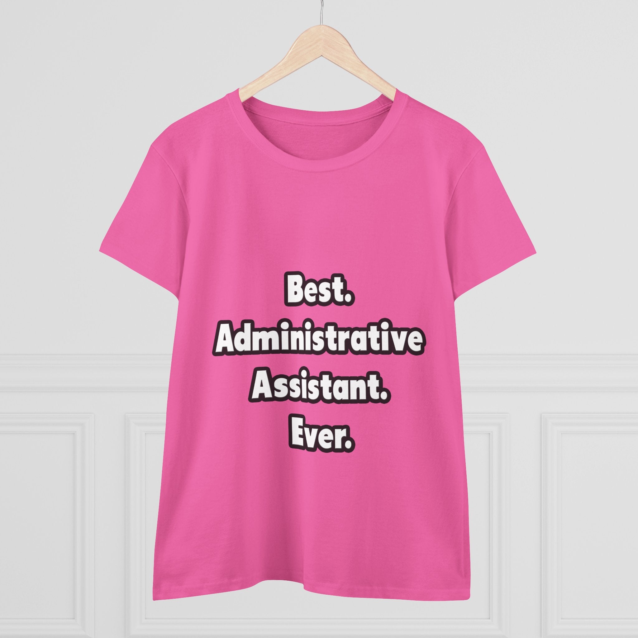 Best. Administrative Assistant. Ever - Women's Midweight Cotton Tee