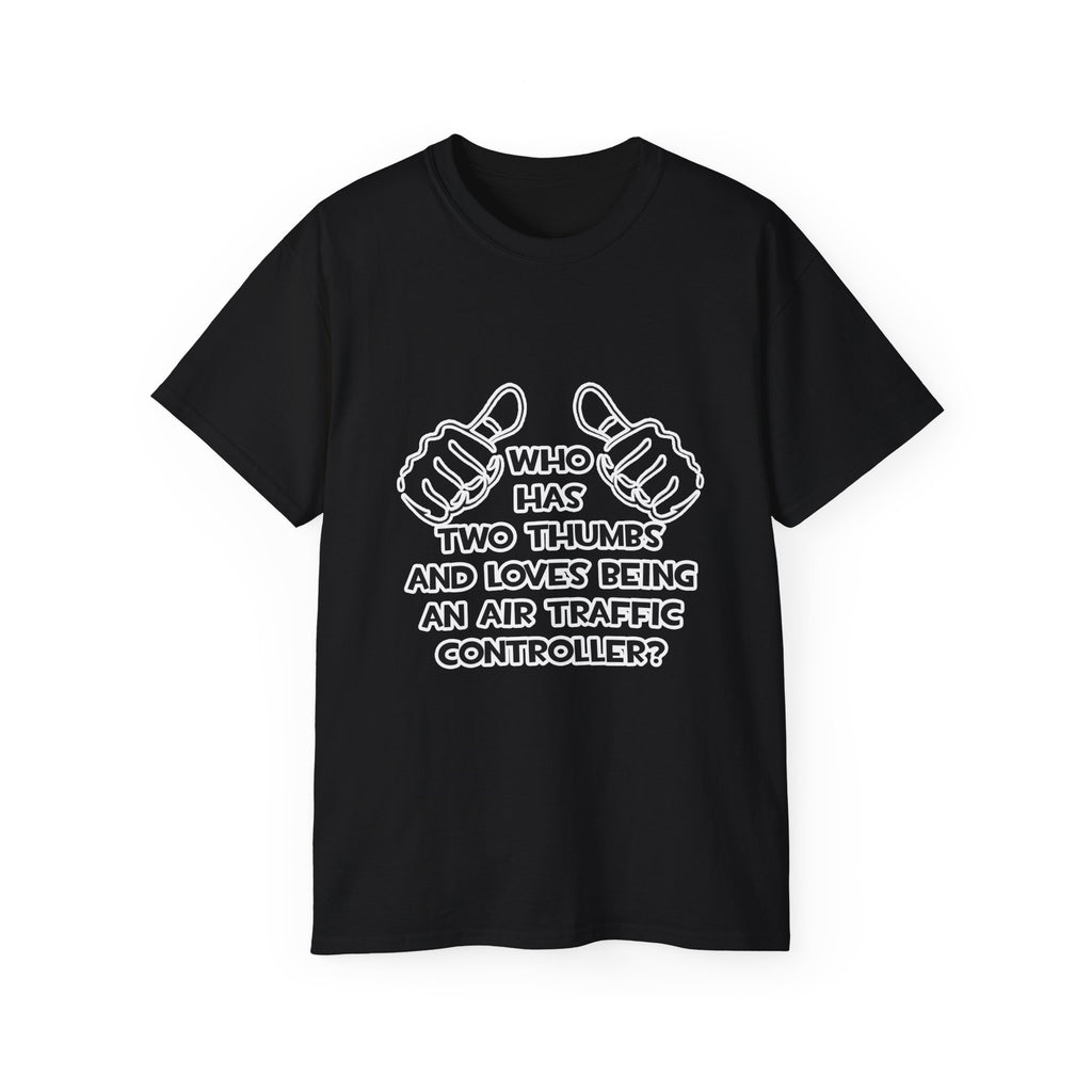 Two Thumbs .. Air Traffic Controller - Unisex Ultra Cotton Tee