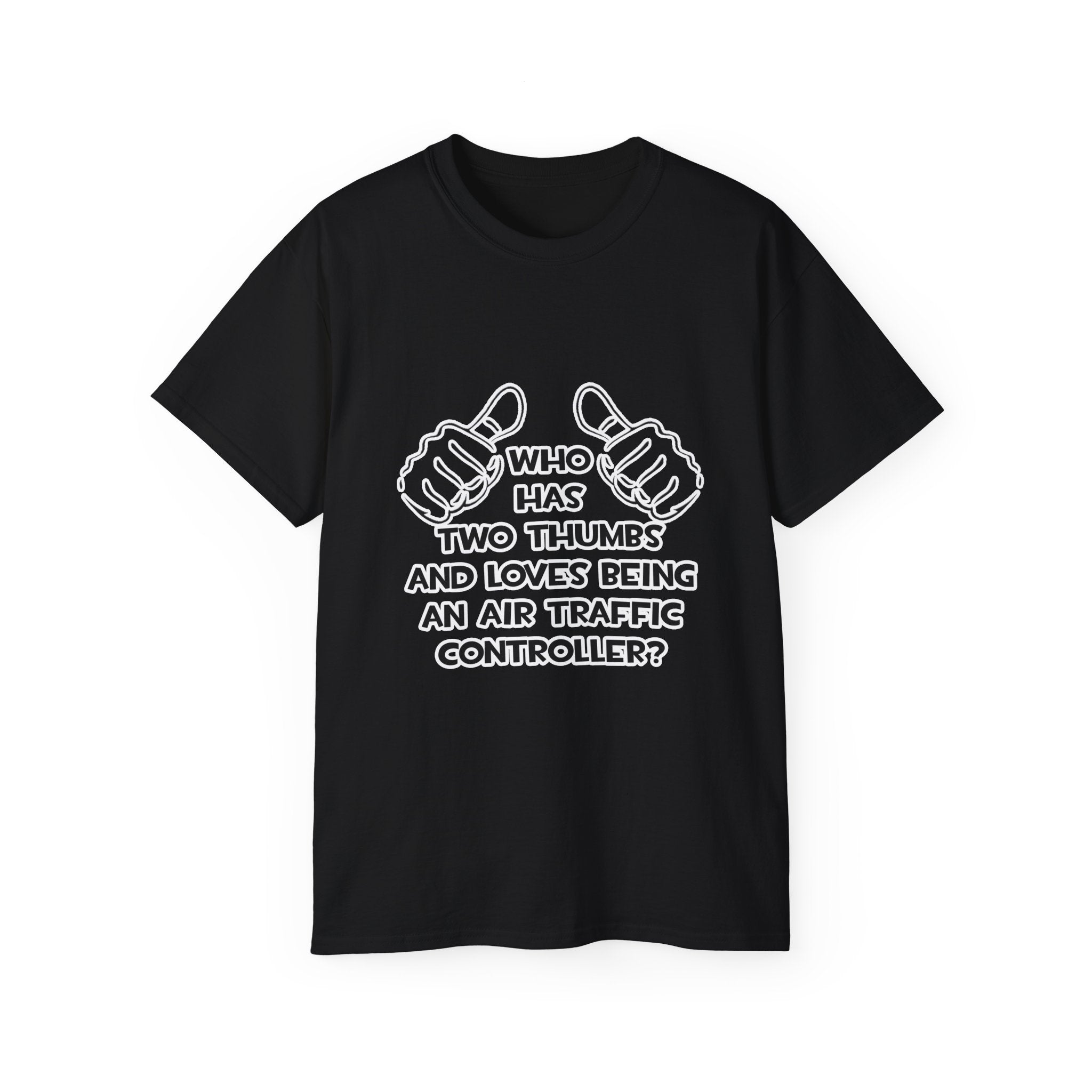 Two Thumbs .. Air Traffic Controller - Unisex Ultra Cotton Tee