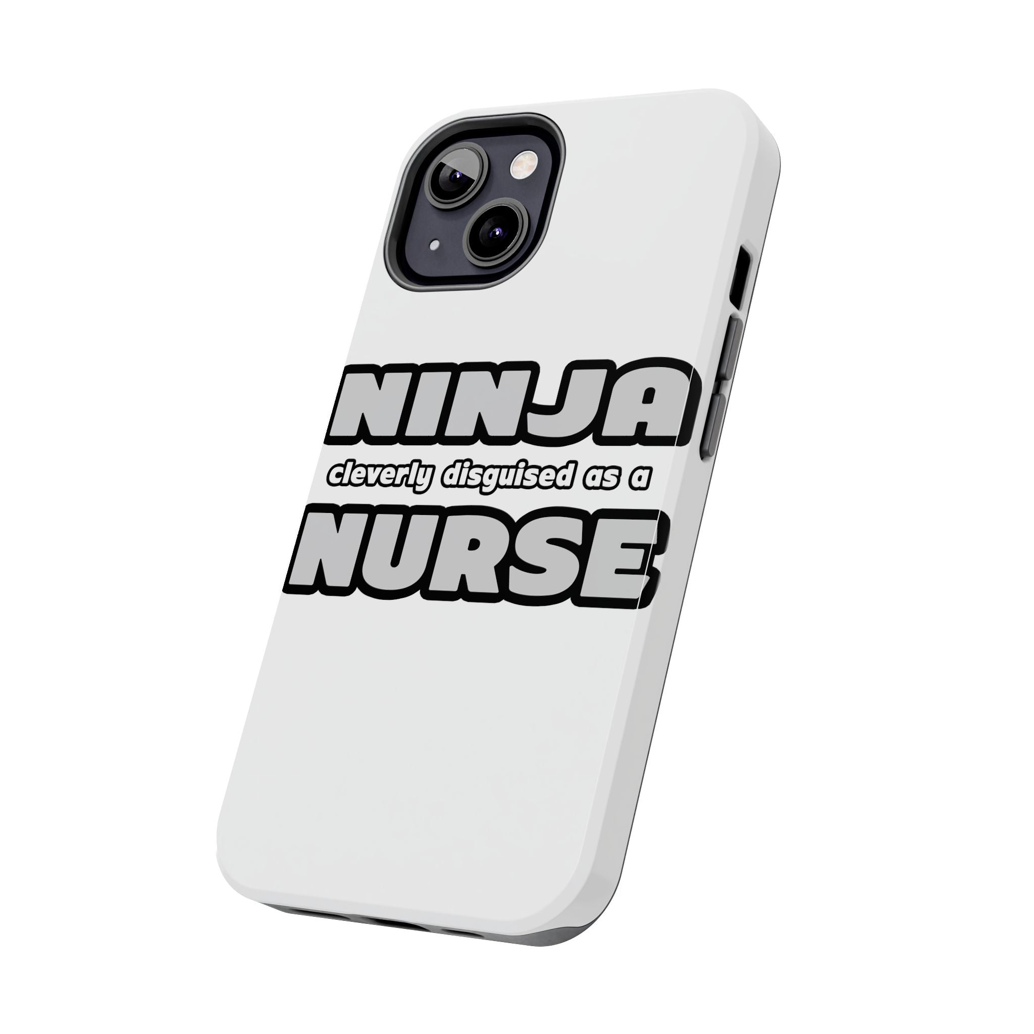 Ninja Cleverly Disguised As A Nurse - Tough Phone Cases