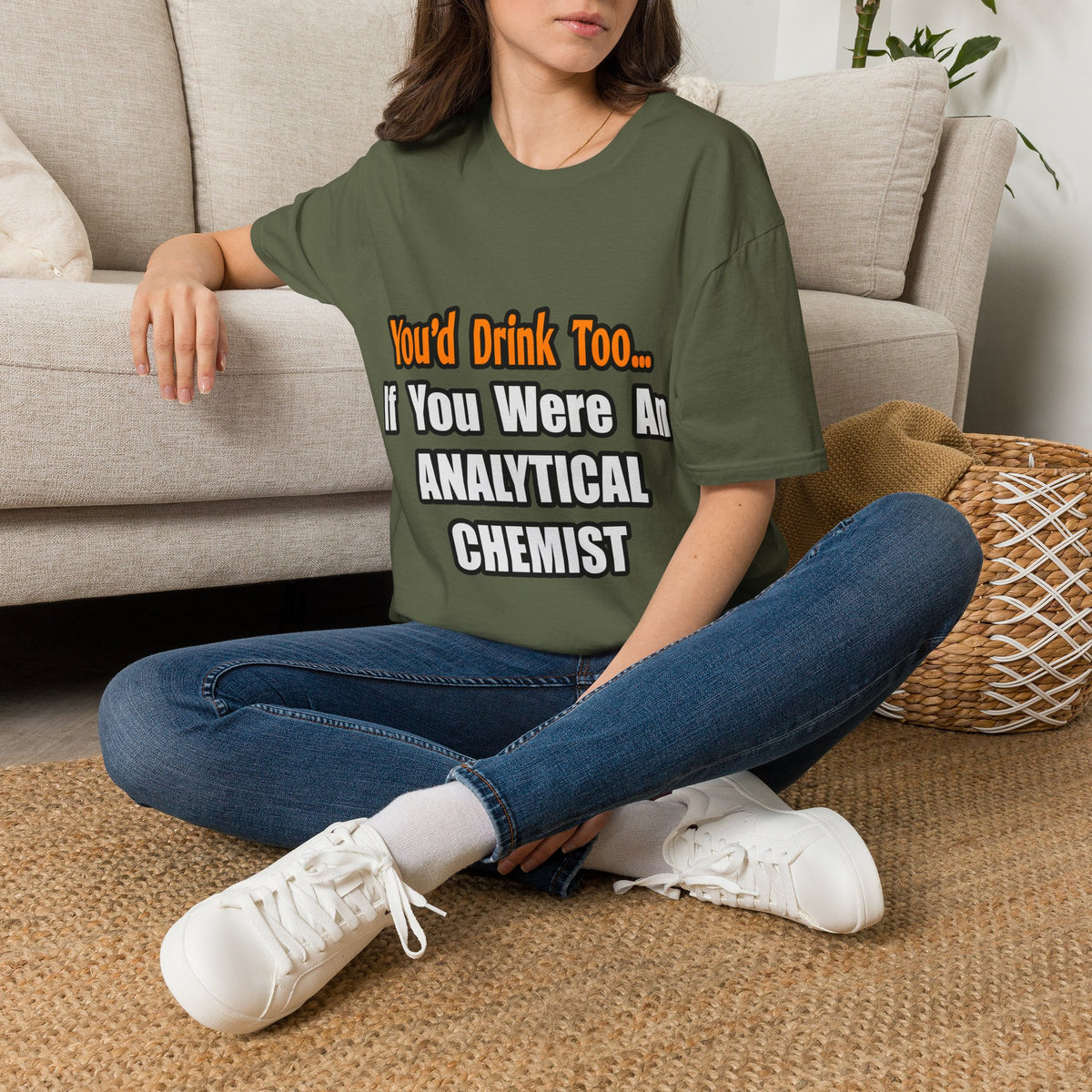 You'd Drink Too...Analytical Chemist - Unisex Softstyle T-Shirt
