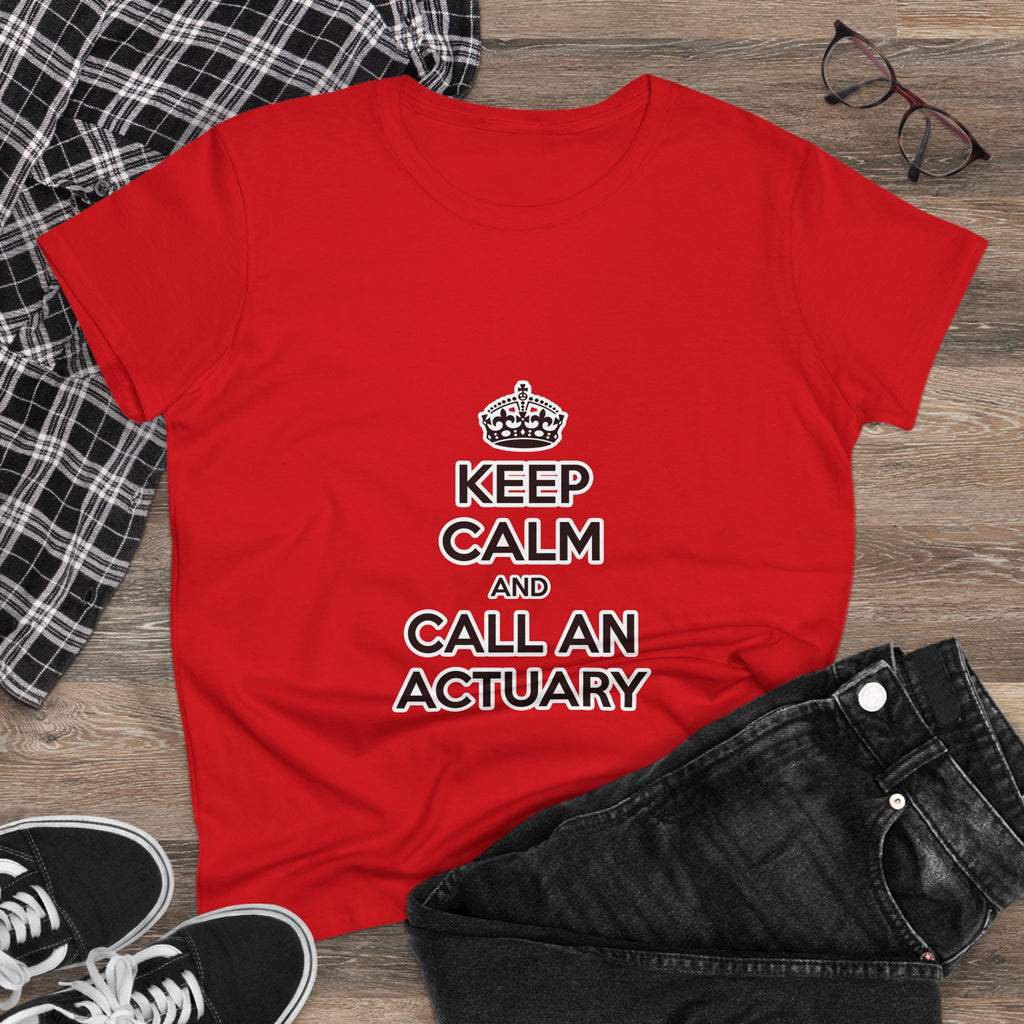 Keep Calm and Call an Actuary - Women's Midweight Cotton Tee