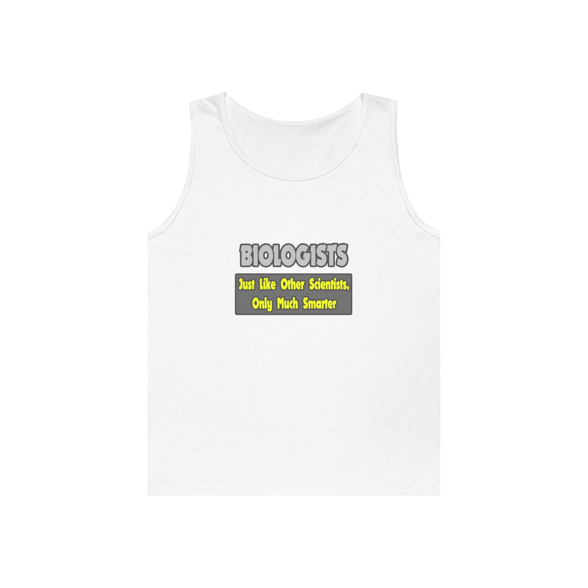 Biologists...Smarter - Unisex Heavy Cotton Tank Top