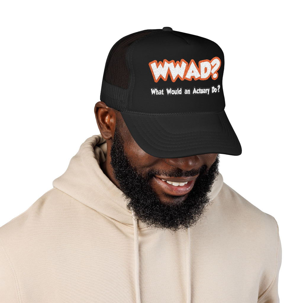 WWAD...What Would an Actuary Do - Foam Trucker Hat