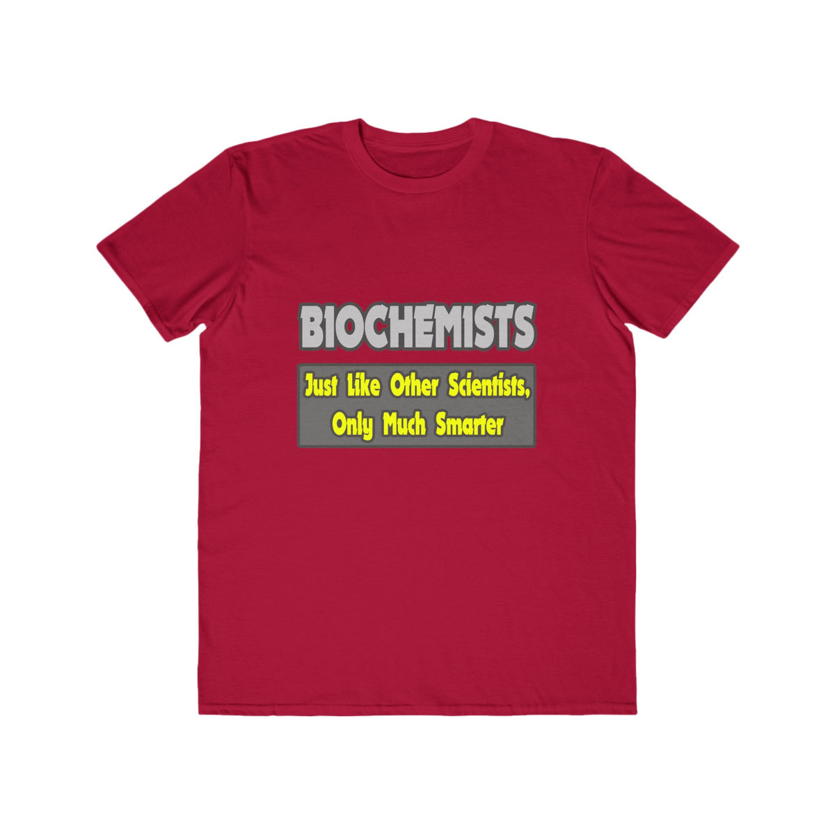 Biochemists...Smarter - Men's Lightweight Fashion Tee