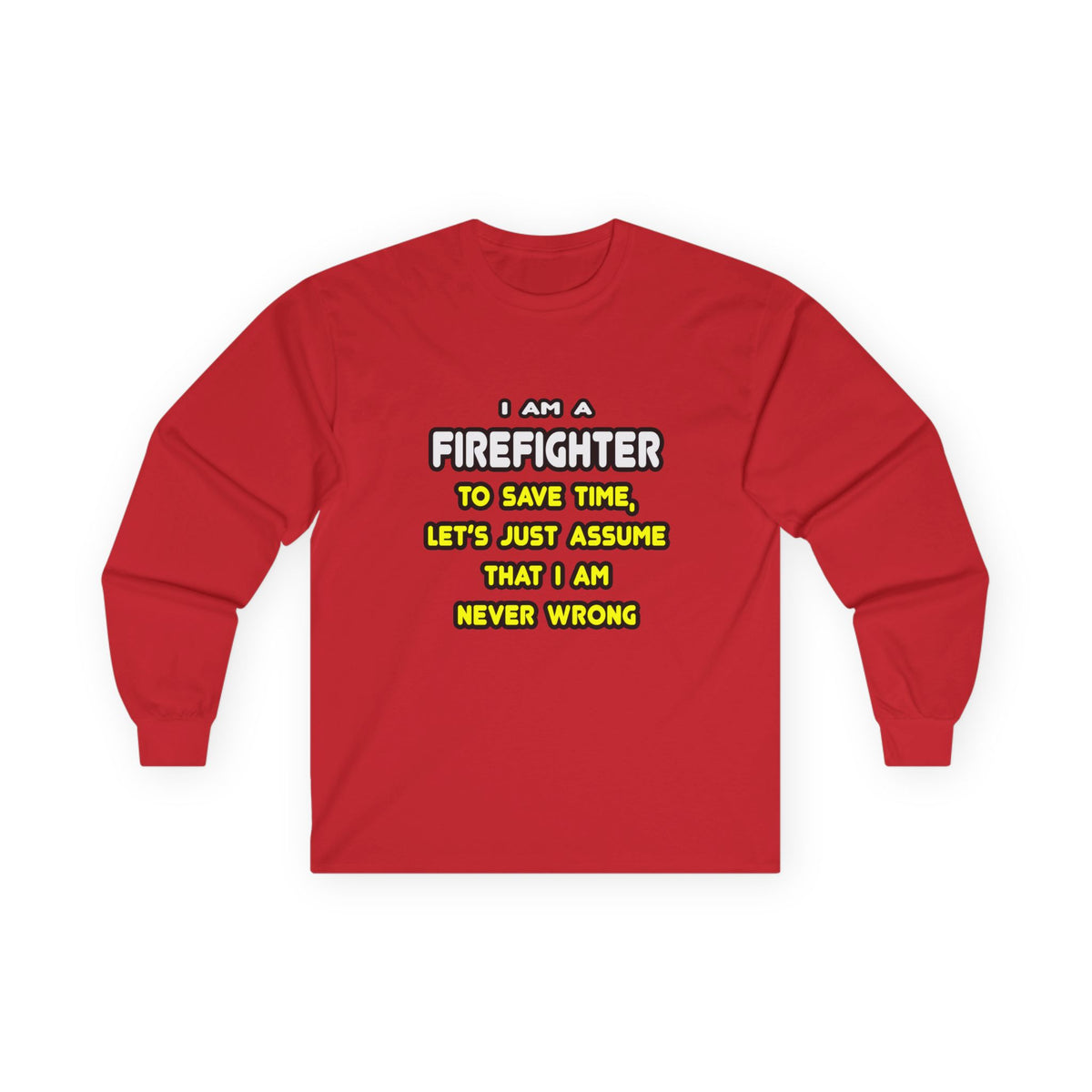 Funny Firefighter T Shirts and Gifts - Unisex Ultra Cotton Long Sleeve Tee