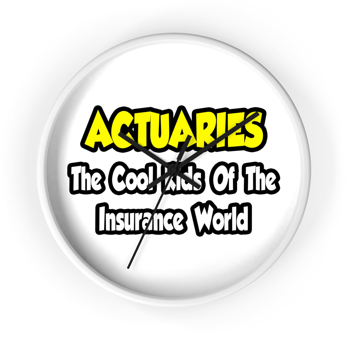 Actuaries...Cool Kids of Insurance World - Wall Clock