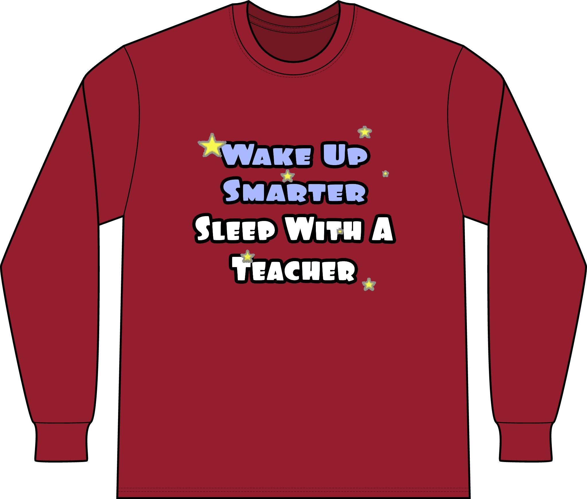 Wake Up Smarter...Sleep With a Teacher - Unisex Long Sleeve T-Shirt