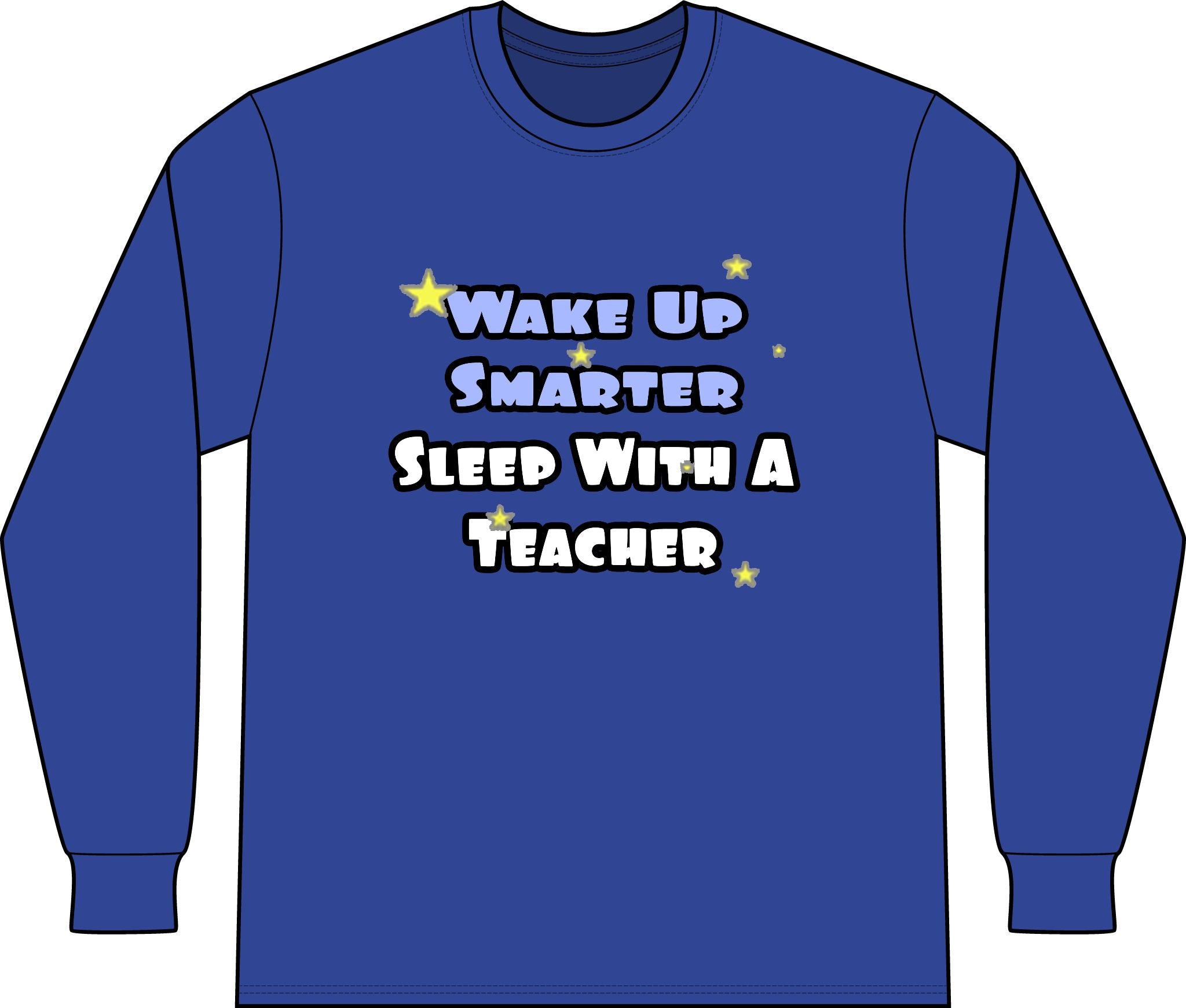 Wake Up Smarter...Sleep With a Teacher - Unisex Long Sleeve T-Shirt