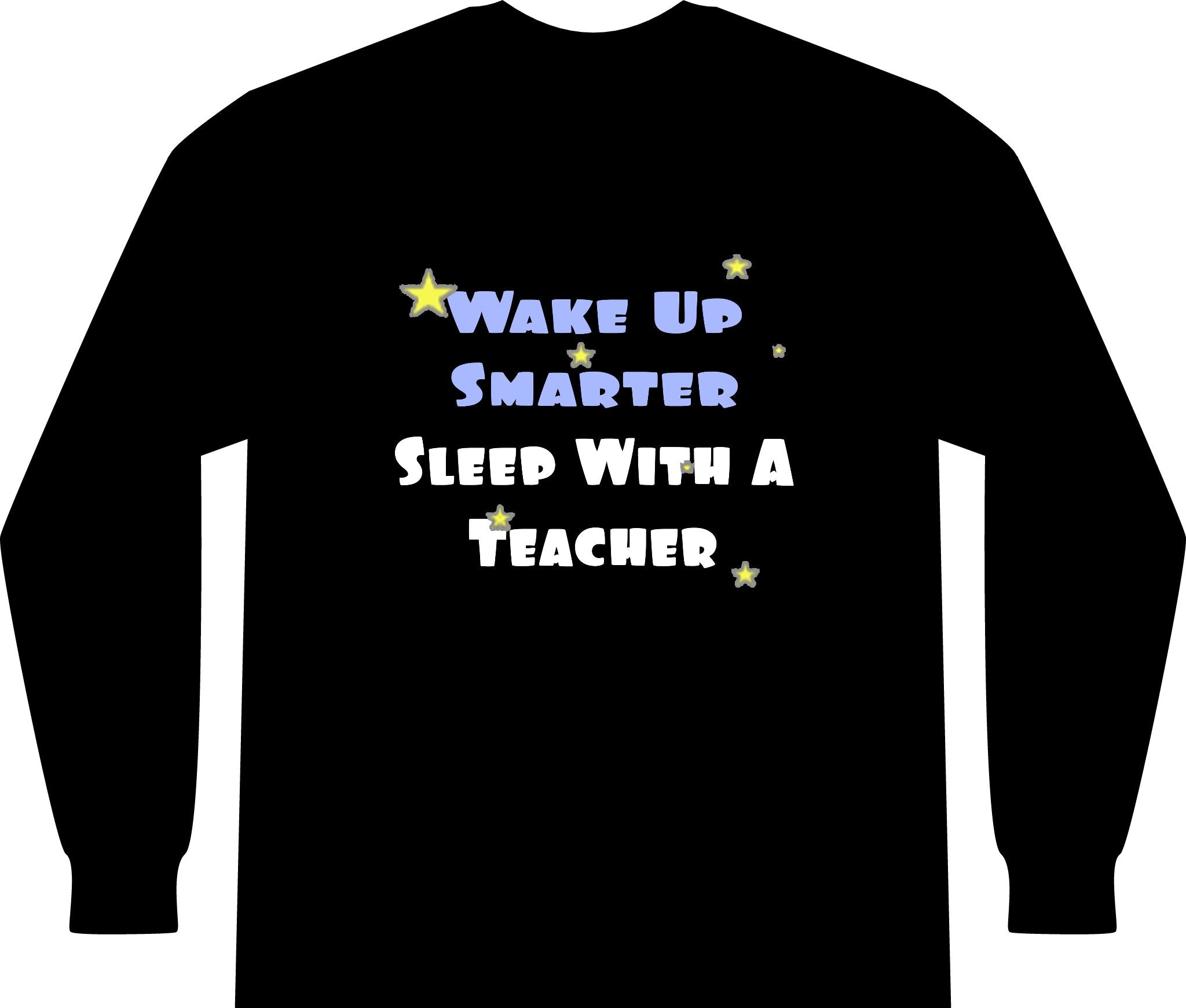 Wake Up Smarter...Sleep With a Teacher - Unisex Long Sleeve T-Shirt