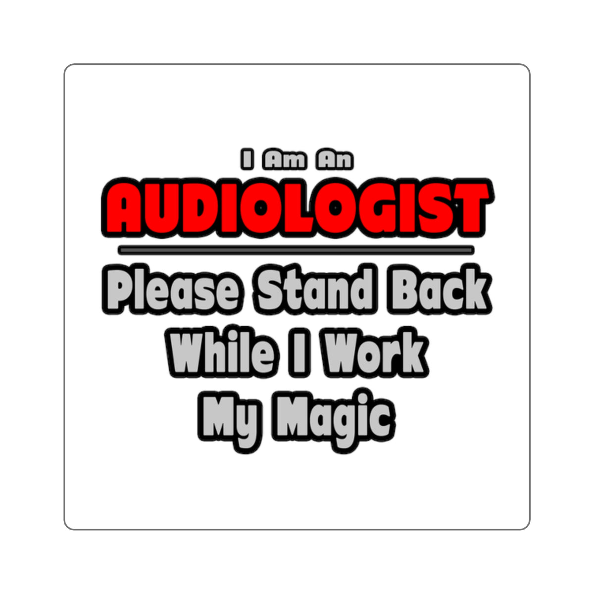 Audiologist ... Stand Back ... Work My Magic - Square Stickers