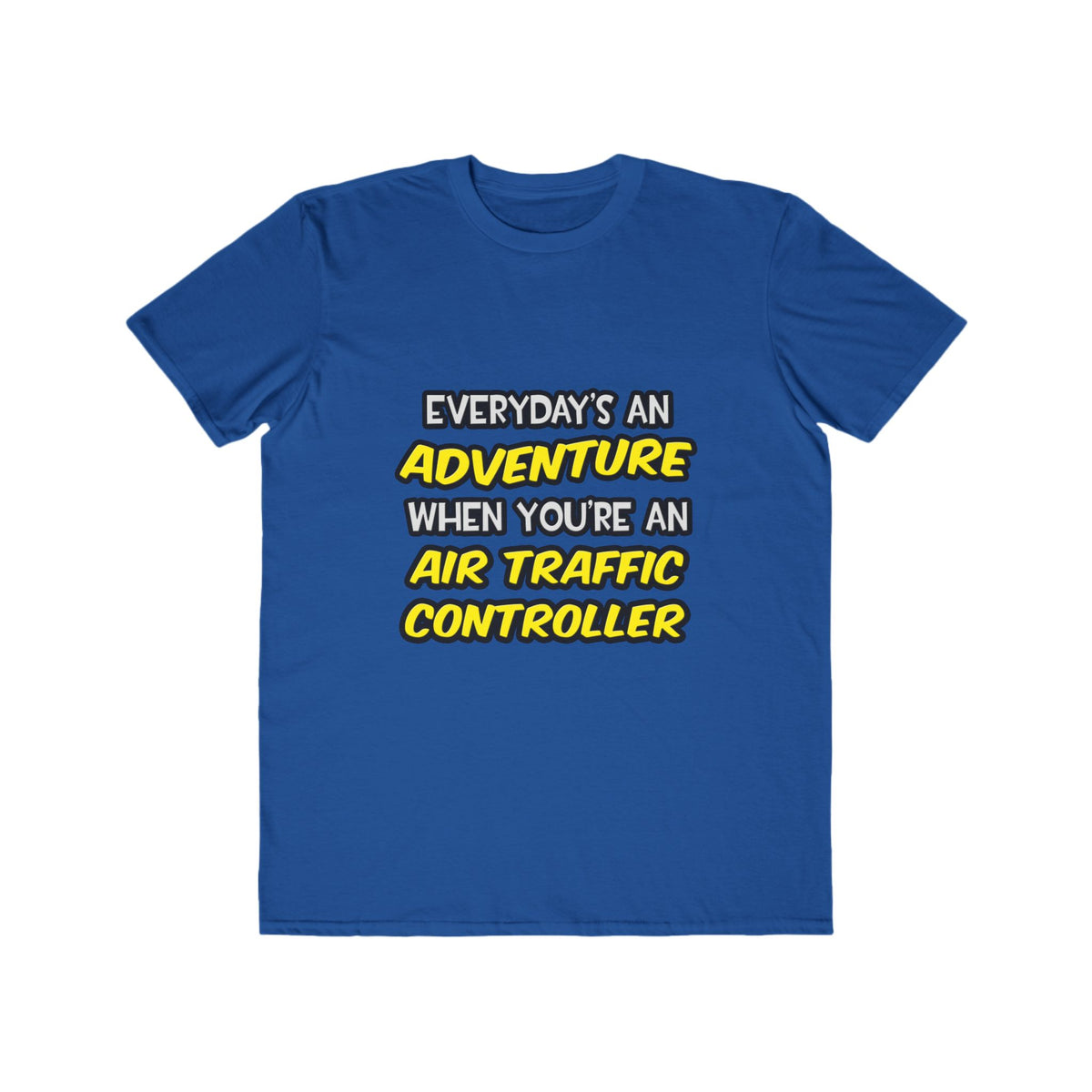 Everyday's An Adventure ... Air Traffic Controller - Men's Lightweight Fashion Tee
