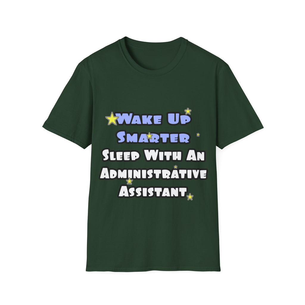 Wake Up Smarter...Sleep With an Admin Asst - Unisex Softstyle T-Shirt