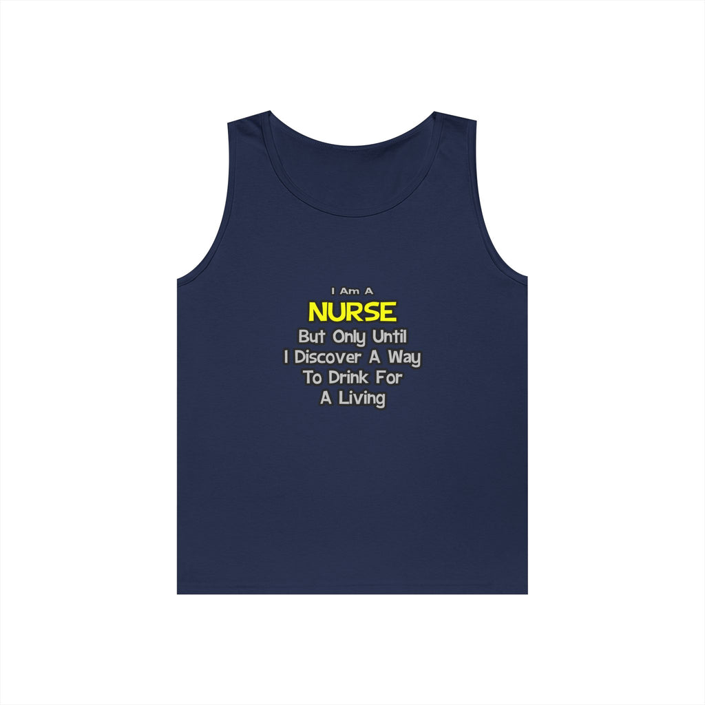 Nurse Joke .. Drink for a Living - Unisex Heavy Cotton Tank Top