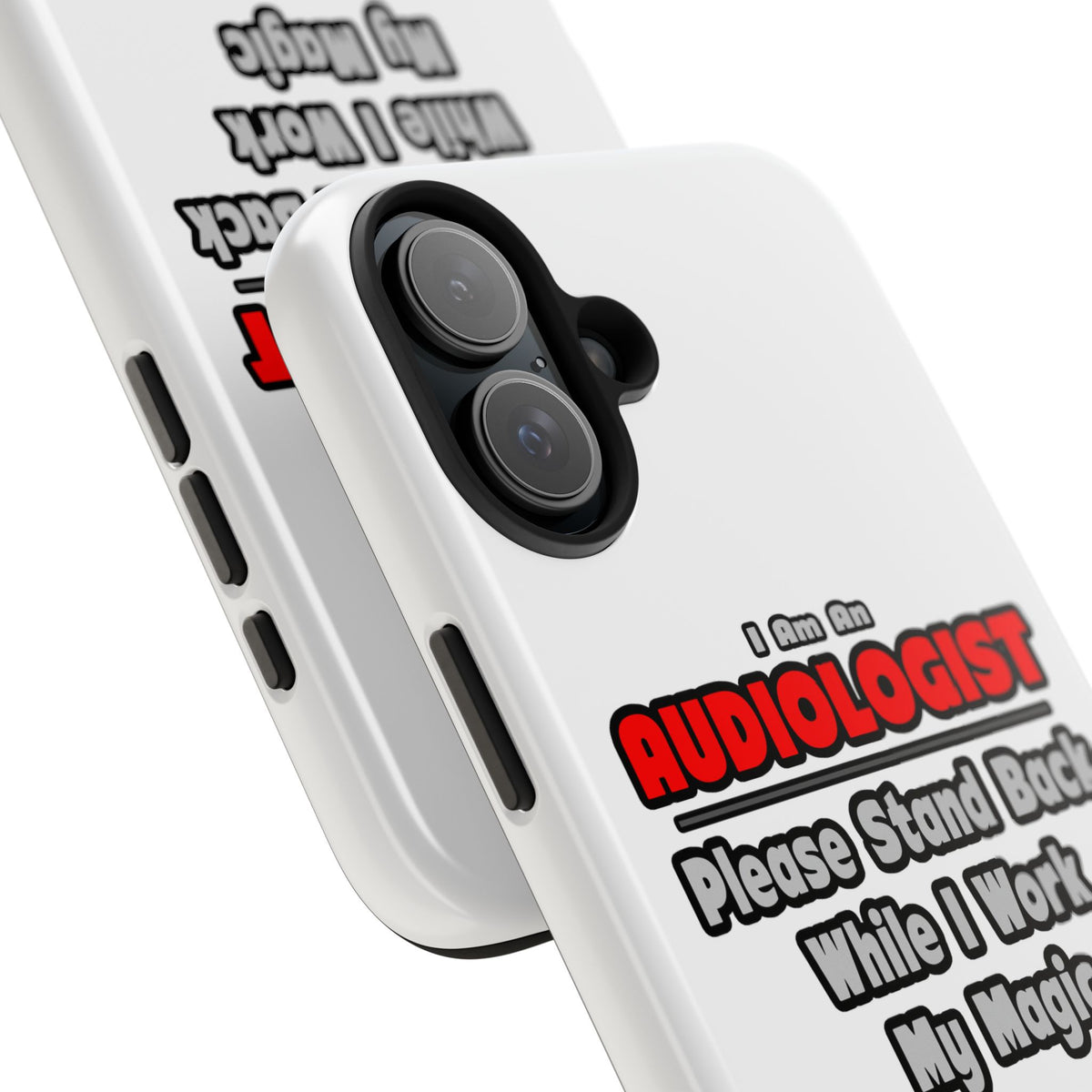 Audiologist ... Stand Back ... Work My Magic - Tough Phone Cases