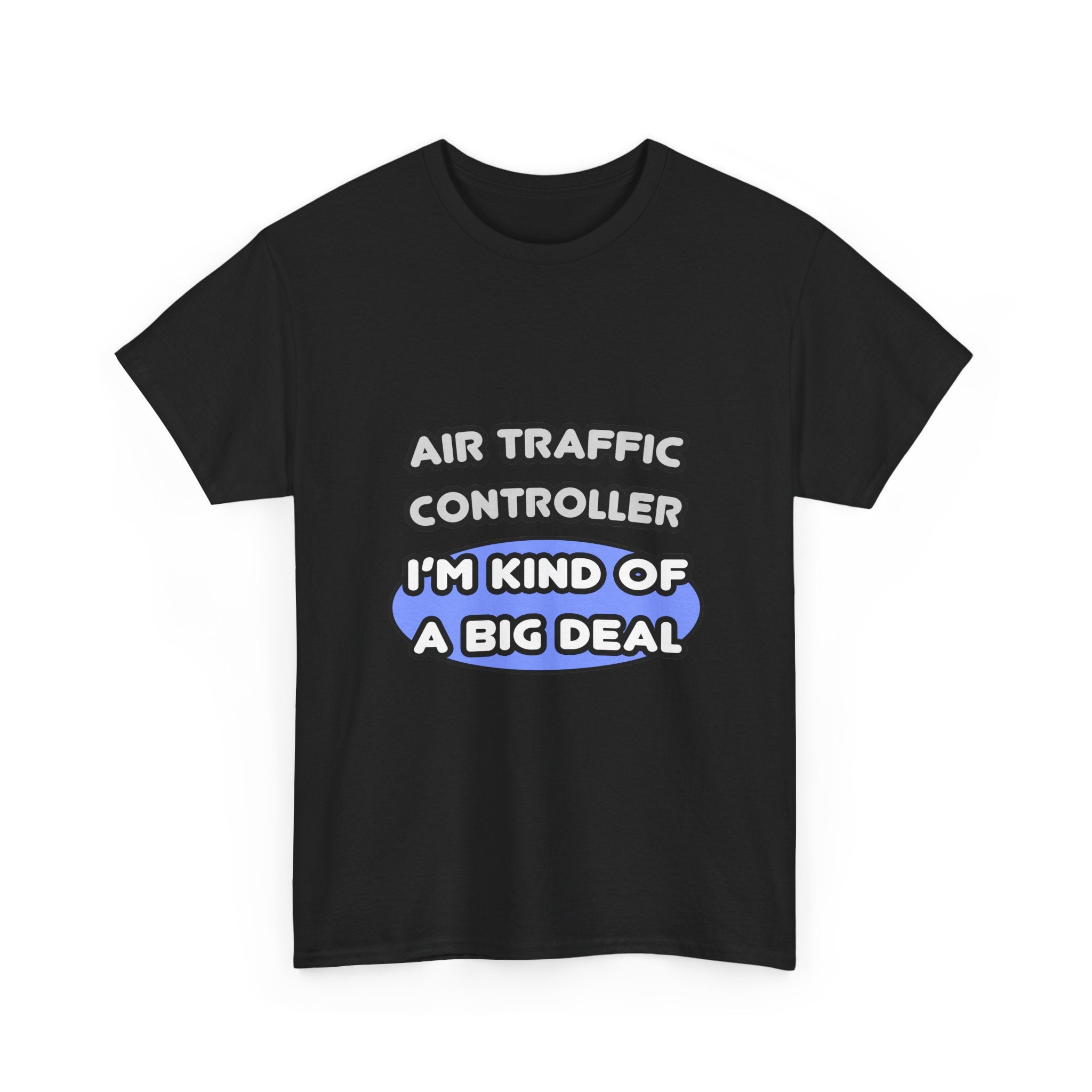 Air Traffic Controller...Kind of a Big Deal - Unisex Heavy Cotton Tee
