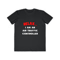 Relax ... I Am An Air Traffic Controller - Men's Lightweight Fashion Tee