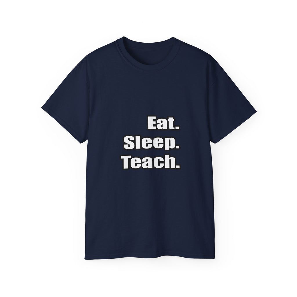 eat sleep teach - Unisex Ultra Cotton Tee