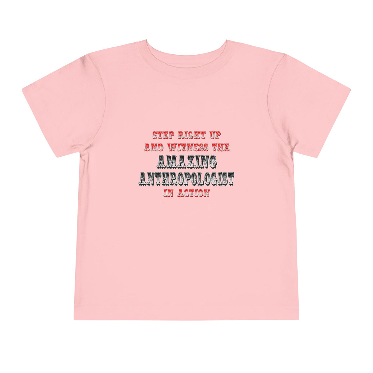 Amazing Anthropologist In Action - Toddler Short Sleeve Tee