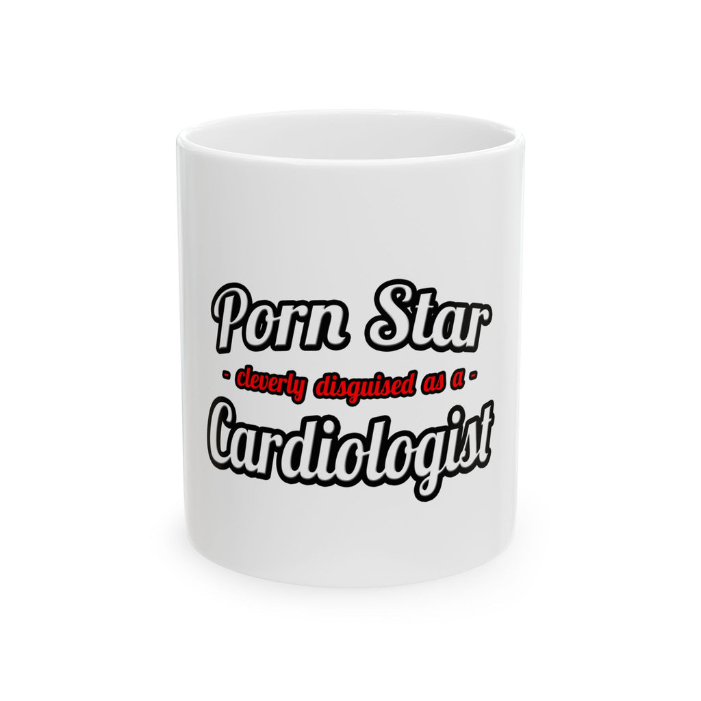 Porn Star...Cardiologist (2) - Ceramic Mug, (11oz, 15oz)